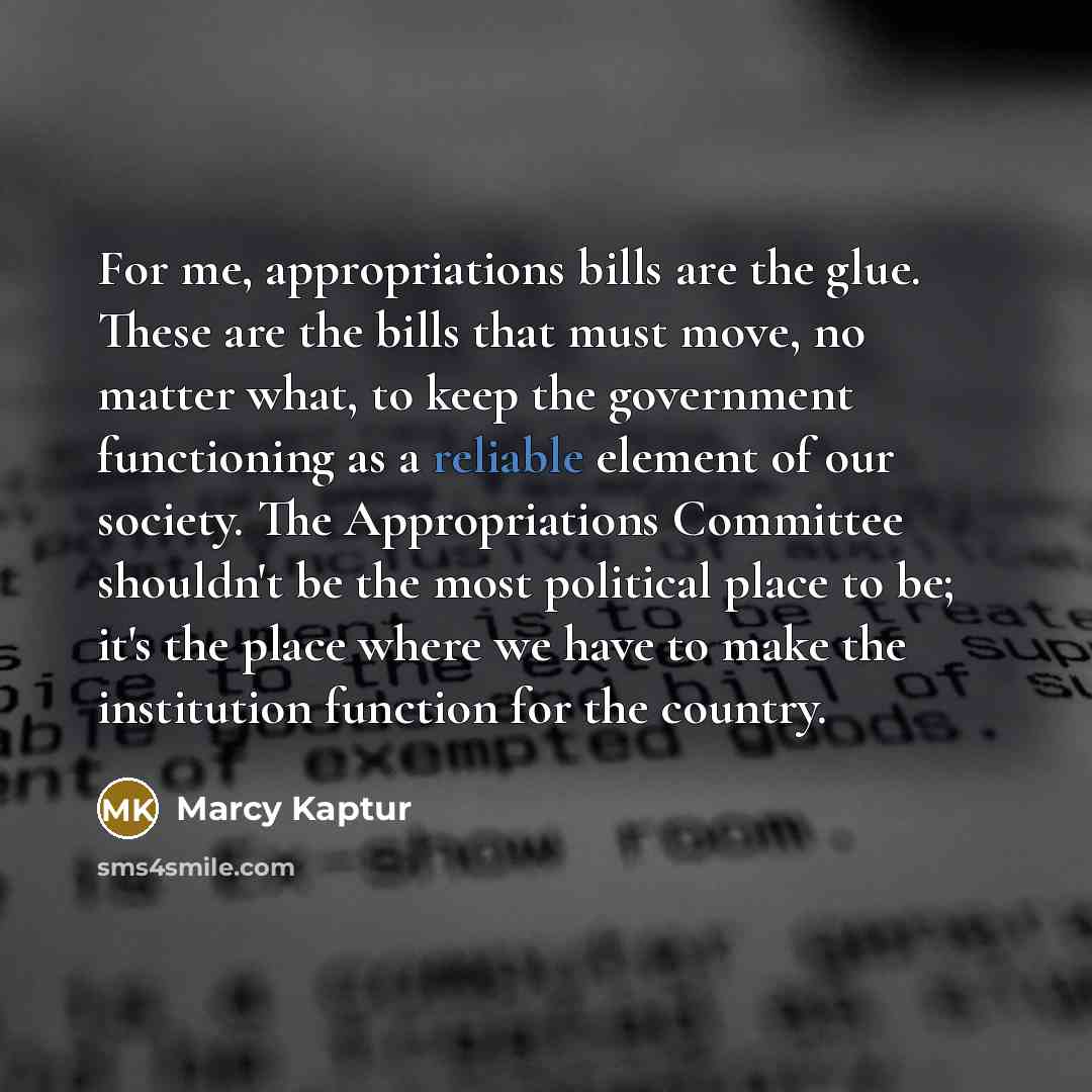 “For me, appropriations bills are the glue. These are the…” quote by Marcy Kaptur