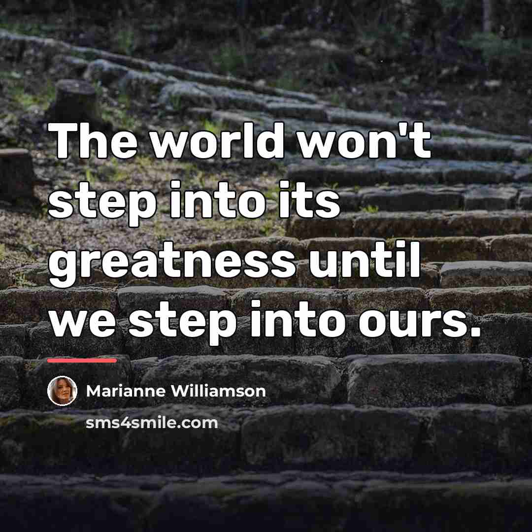 “The world won't step into its greatness until we step…” quote by Marianne Williamson
