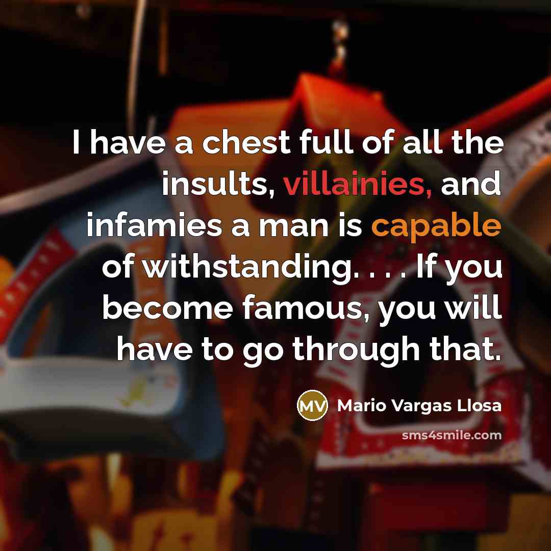 “I have a chest full of all the insults, villainies,…” quote by Mario Vargas Llosa
