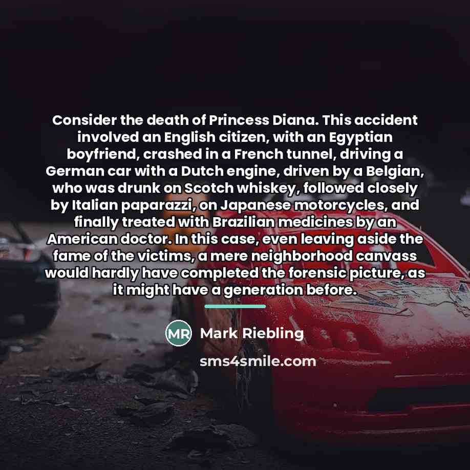 “Consider the death of Princess Diana. This accident involved an…” quote by Mark Riebling