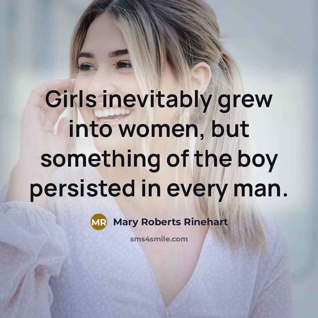 “Girls inevitably grew into women, but something of the boy…” quote by Mary Roberts Rinehart