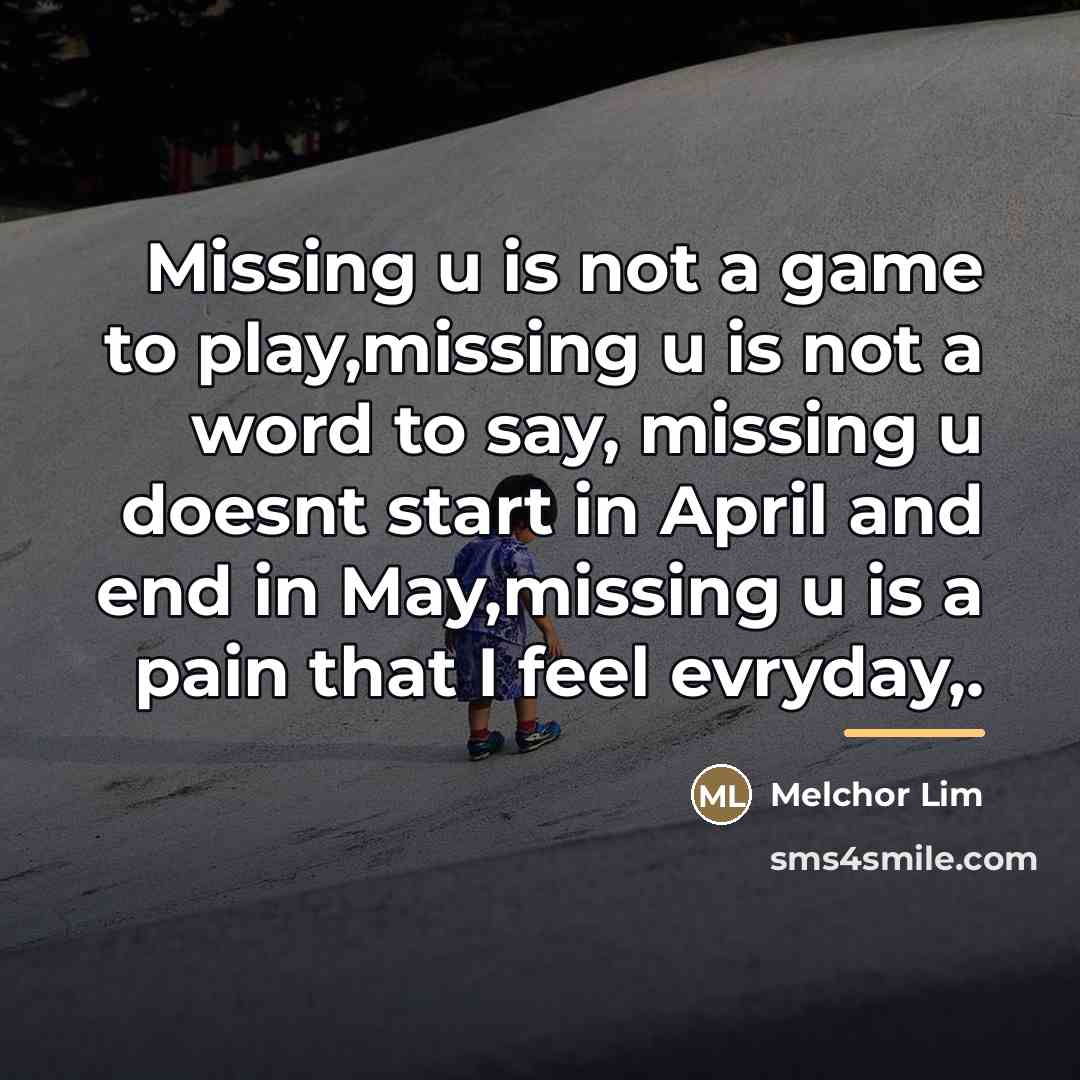 “Missing u is not a game to play,missing u is…” quote by Melchor Lim