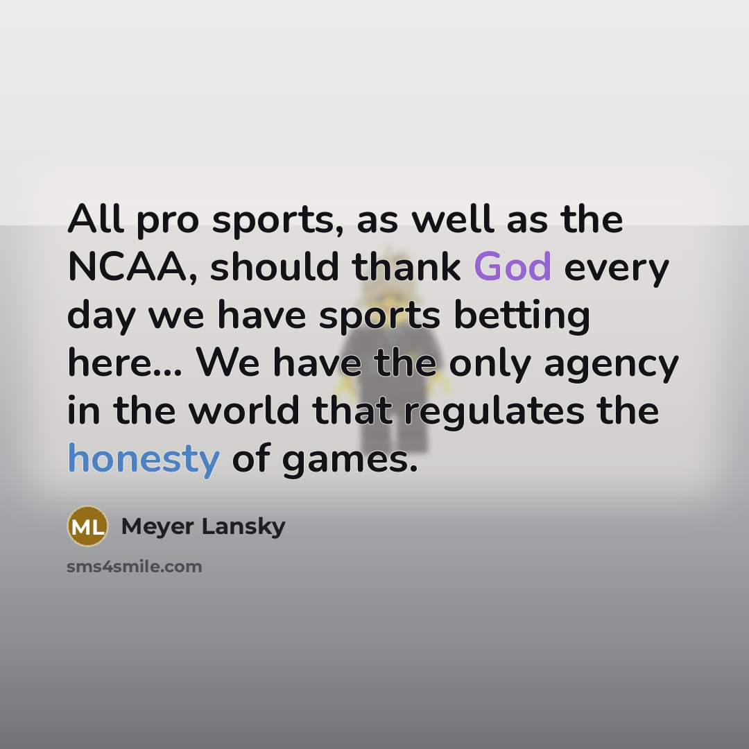 “All pro sports, as well as the NCAA, should thank…” quote by Meyer Lansky