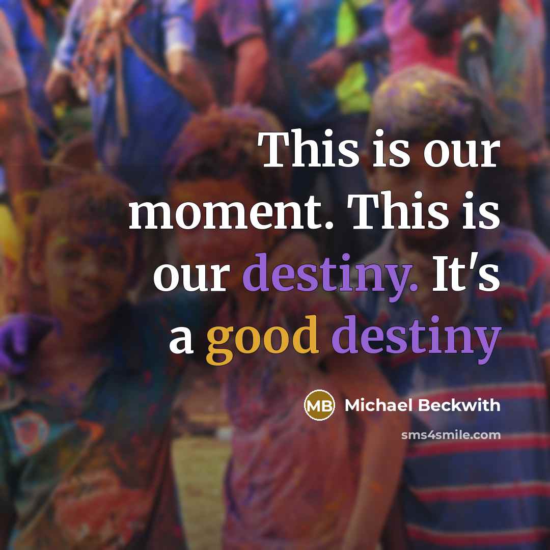 “This is our moment. This is our destiny. It's a…” quote by Michael Beckwith