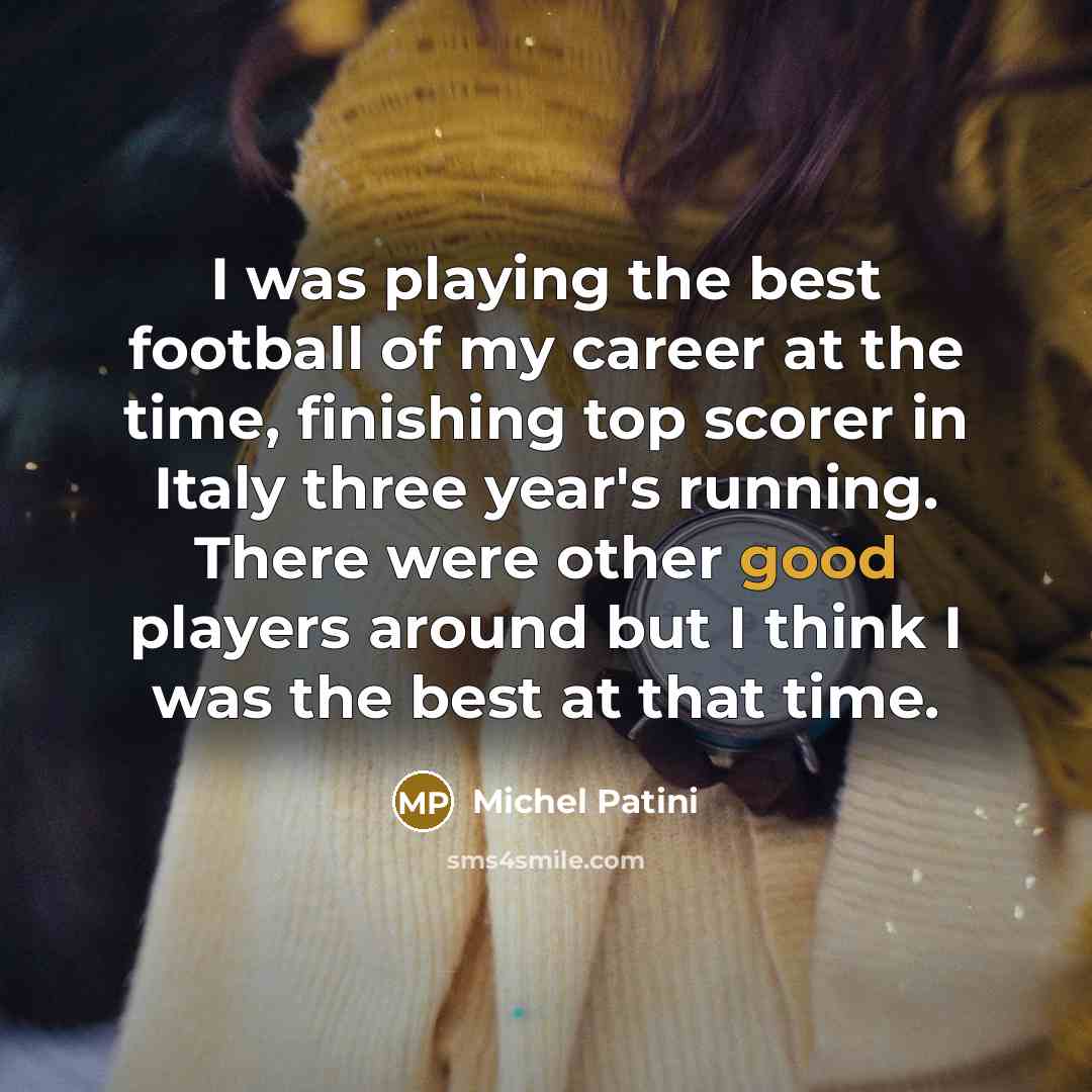 “I was playing the best football of my career at…” quote by Michel Patini