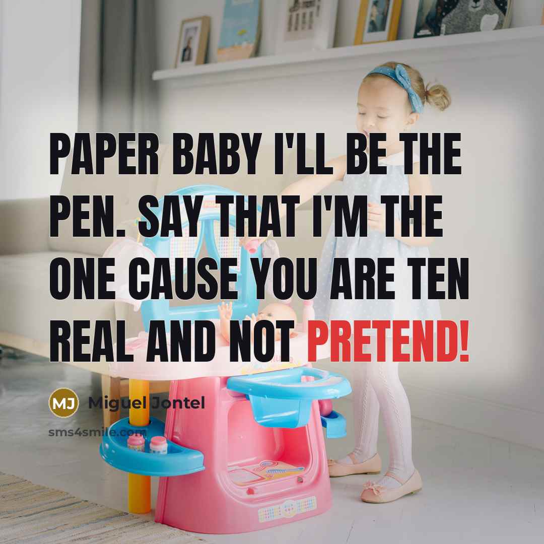 “Paper baby I'll be the pen. Say that I'm the one cause you are ten real and not pretend!” quote by Miguel Jontel