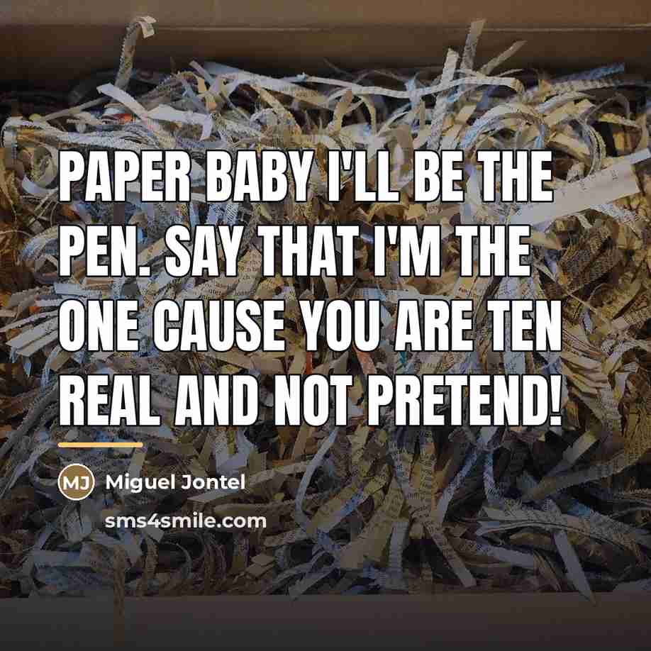 “Paper baby I'll be the pen. Say that I'm the…” quote by Miguel Jontel