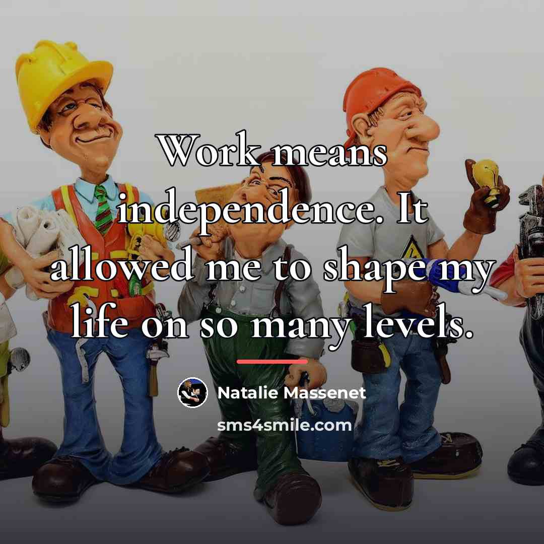 “Work means independence. It allowed me to shape my life…” quote by Natalie Massenet