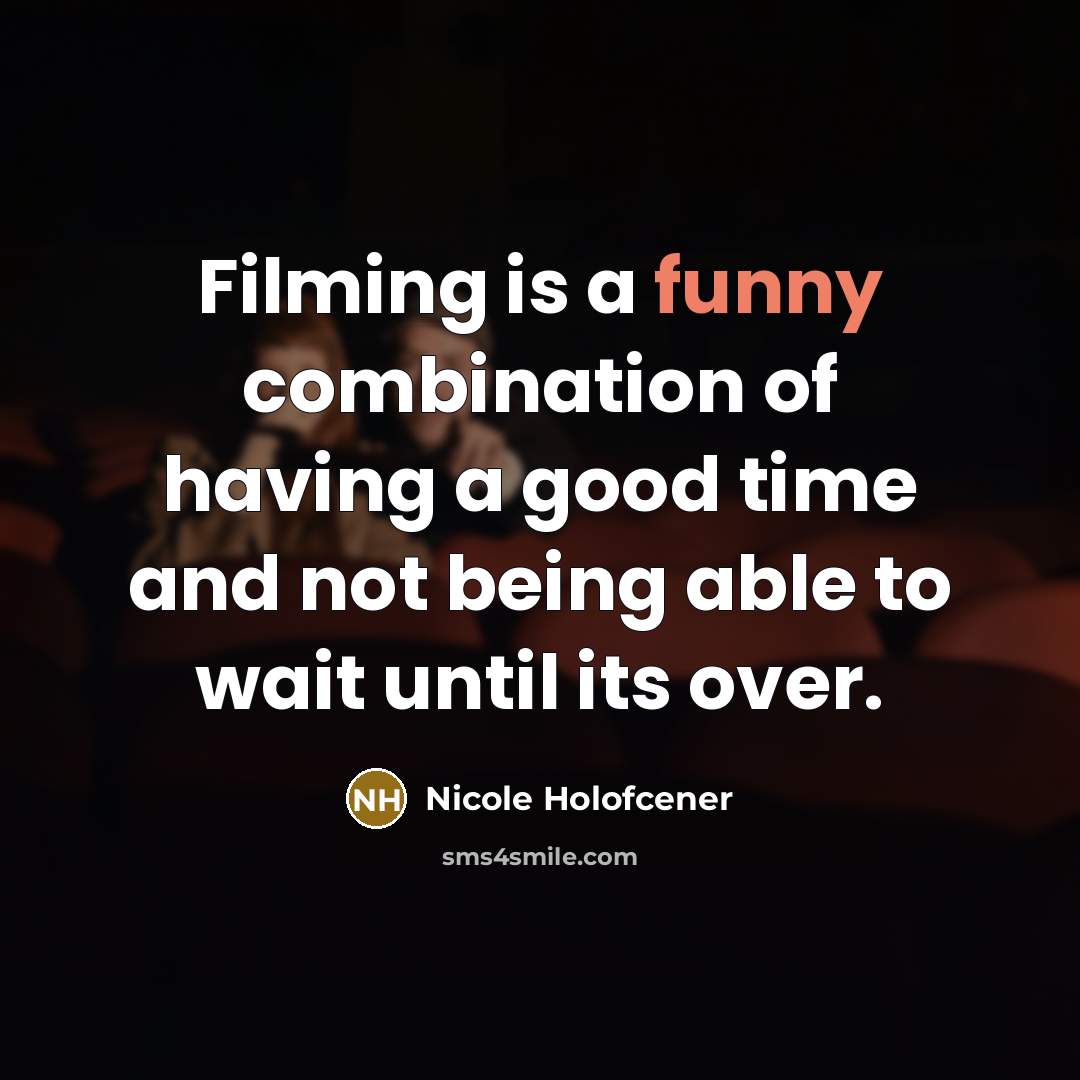 “Filming is a funny combination of having a good time…” quote by Nicole Holofcener