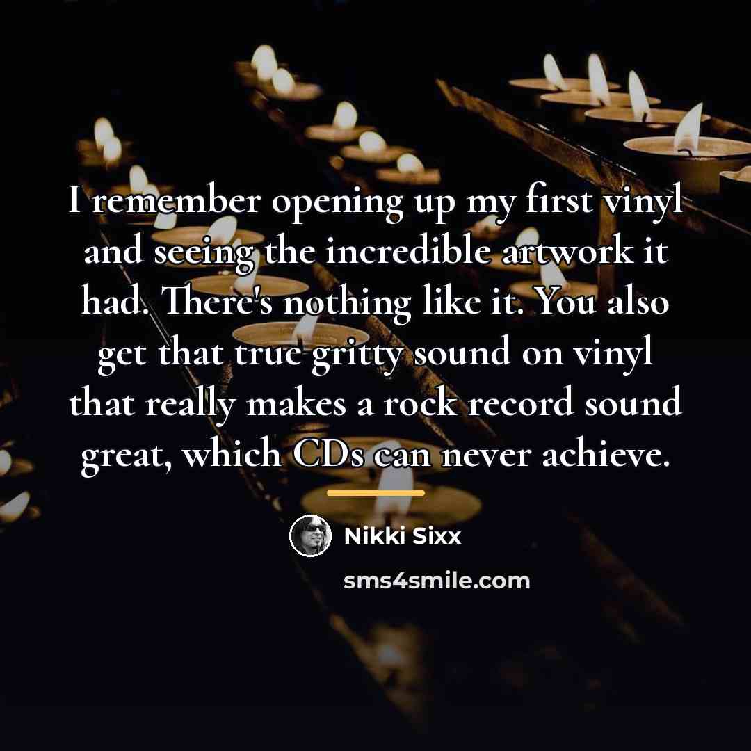 “I remember opening up my first vinyl and seeing the…” quote by Nikki Sixx