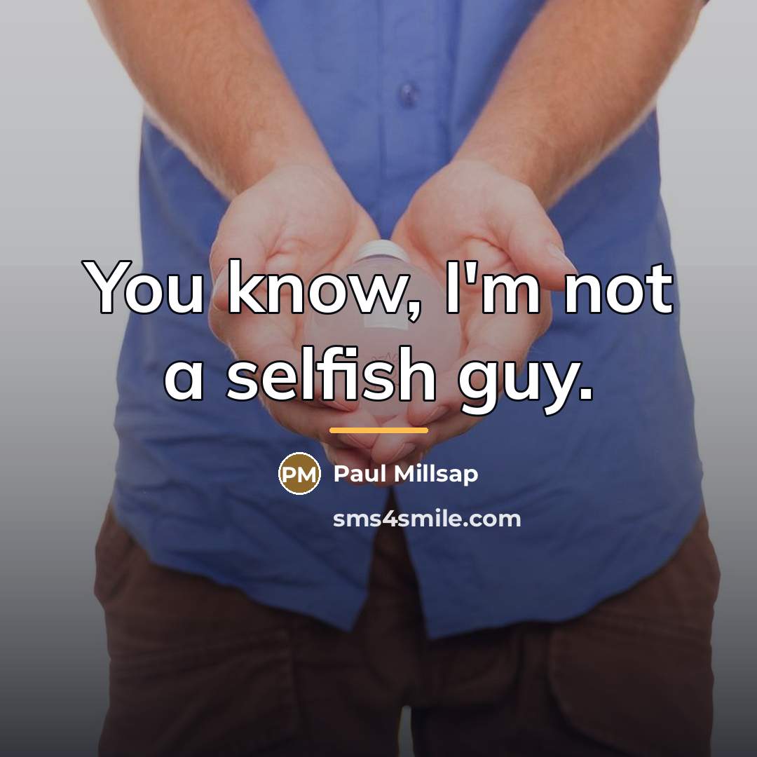 “You know, I'm not a selfish guy.…” quote by Paul Millsap