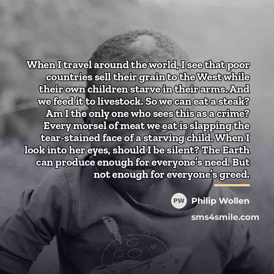 “When I travel around the world, I see that poor…” quote by Philip Wollen