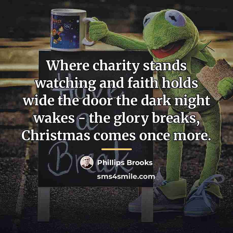 “Where charity stands watching and faith holds wide the door…” quote by Phillips Brooks