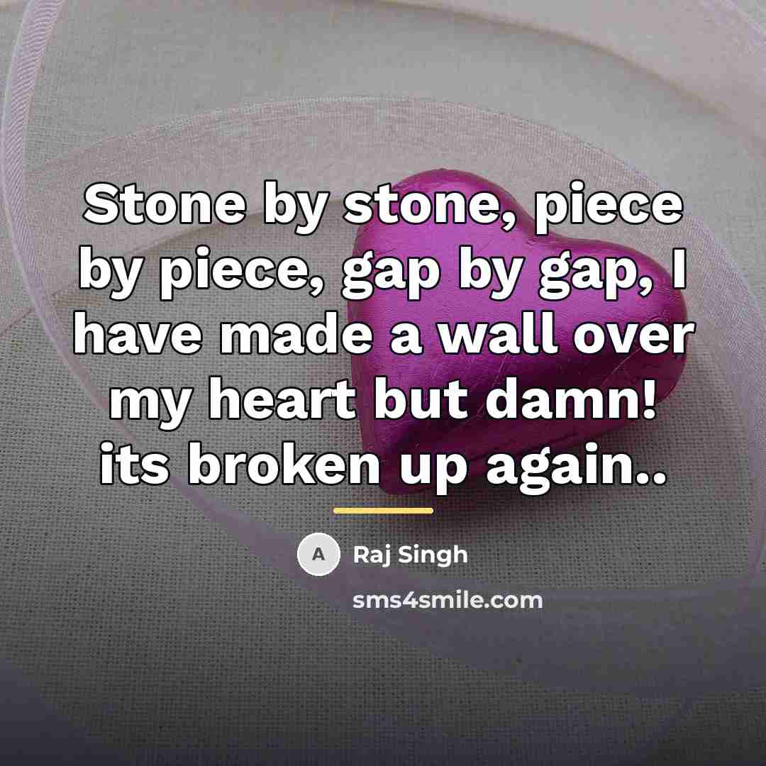“Stone by stone, piece by piece, gap by gap, I…” quote by Raj Singh