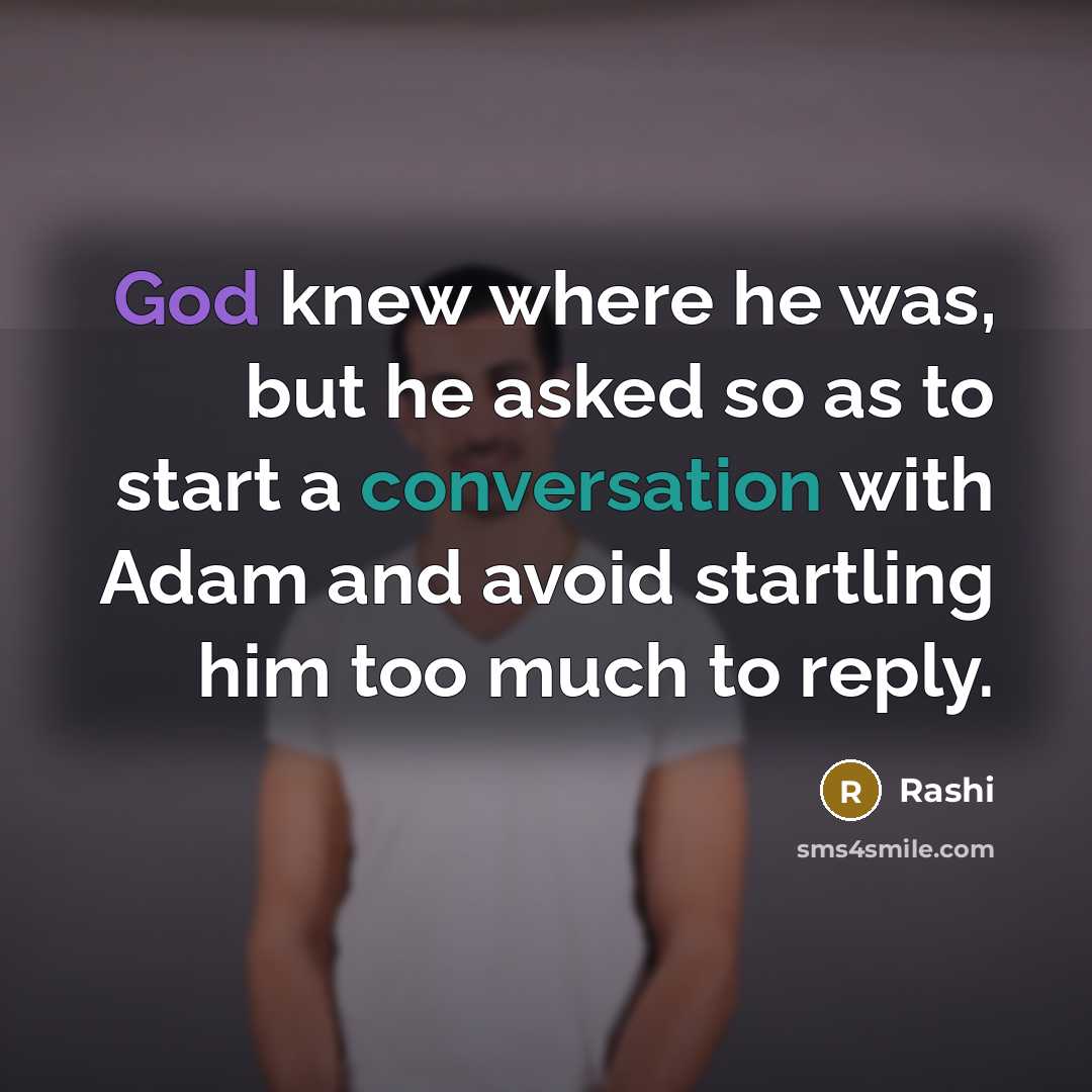 “God knew where he was, but he asked so as…” quote by Rashi