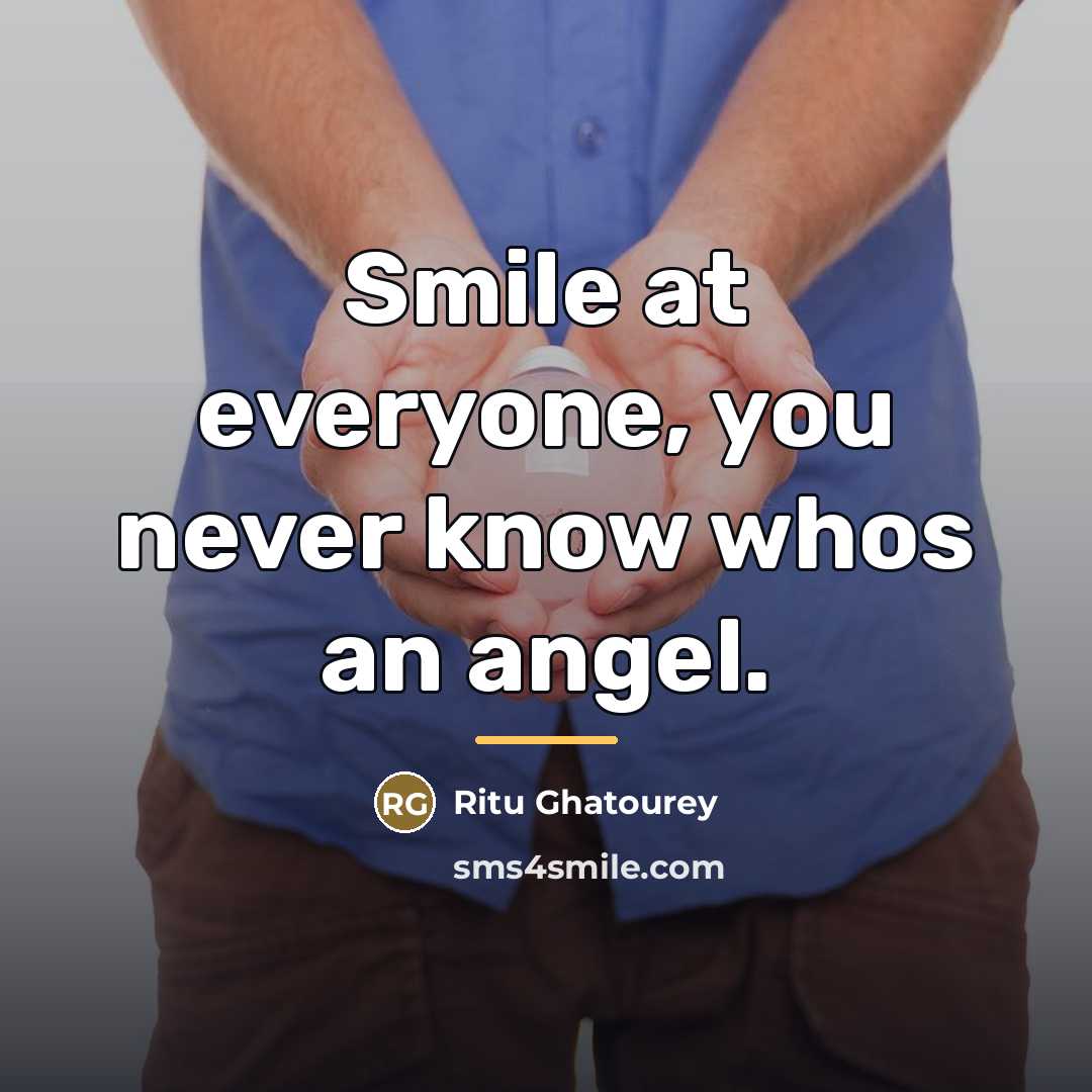 “Smile at everyone, you never know whos an angel.…” quote by Ritu Ghatourey