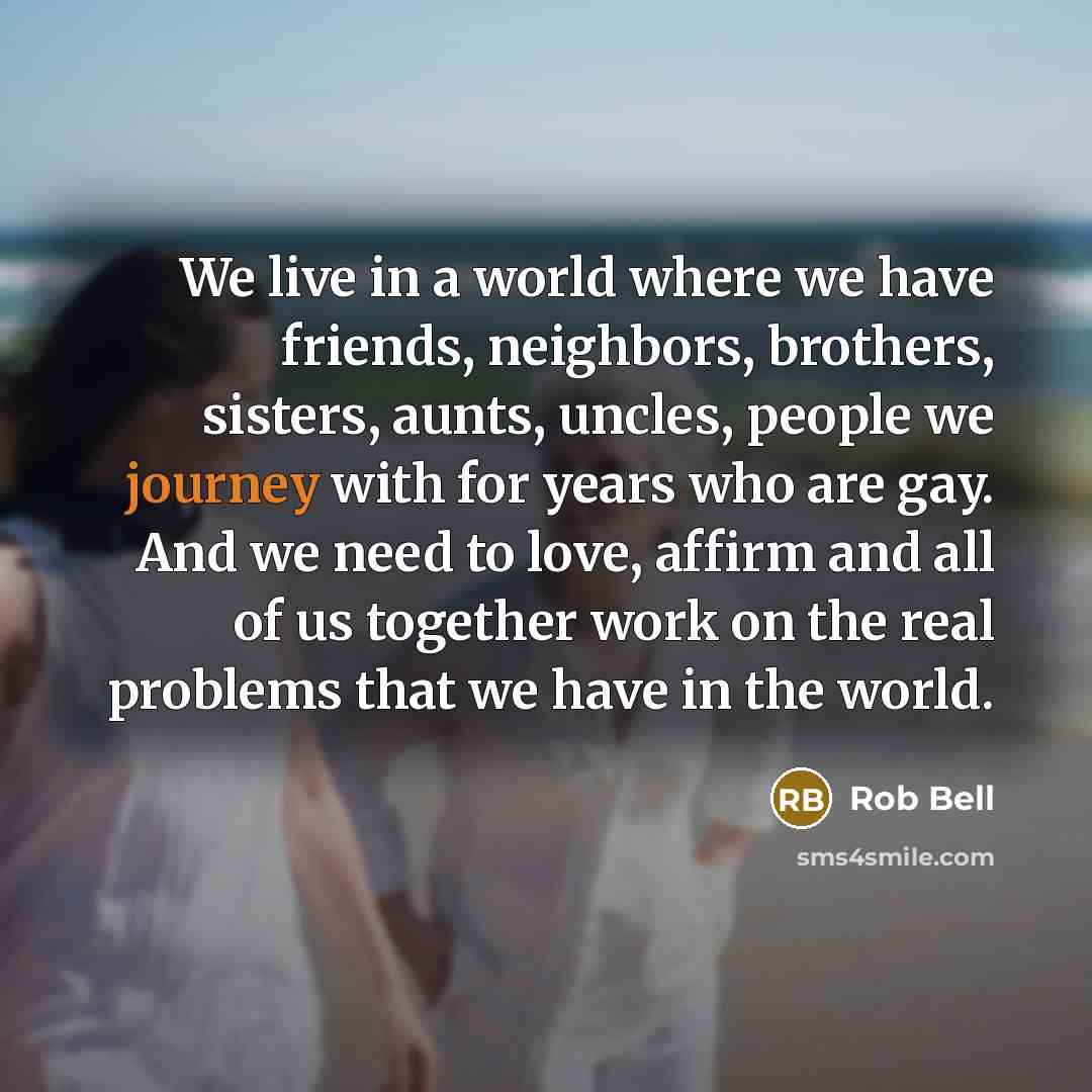 “We live in a world where we have friends, neighbors,…” quote by Rob Bell