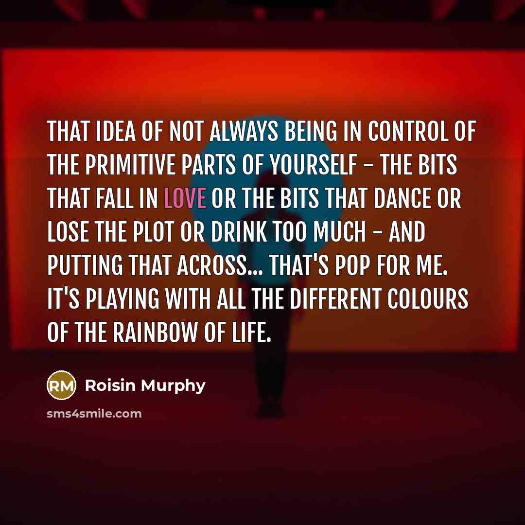 “That idea of not always being in control of the…” quote by Roisin Murphy
