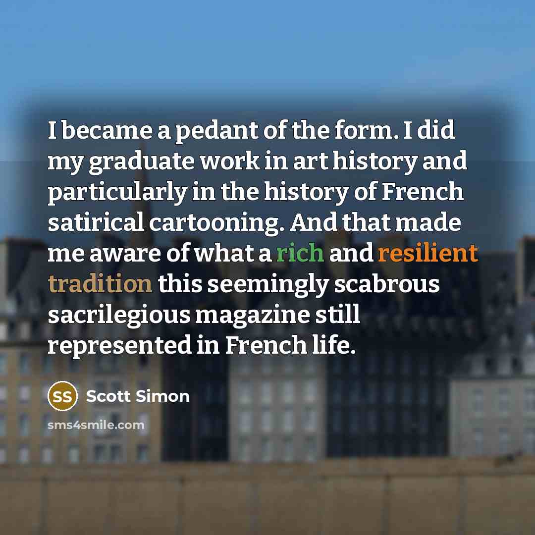 “I became a pedant of the form. I did my…” quote by Scott Simon