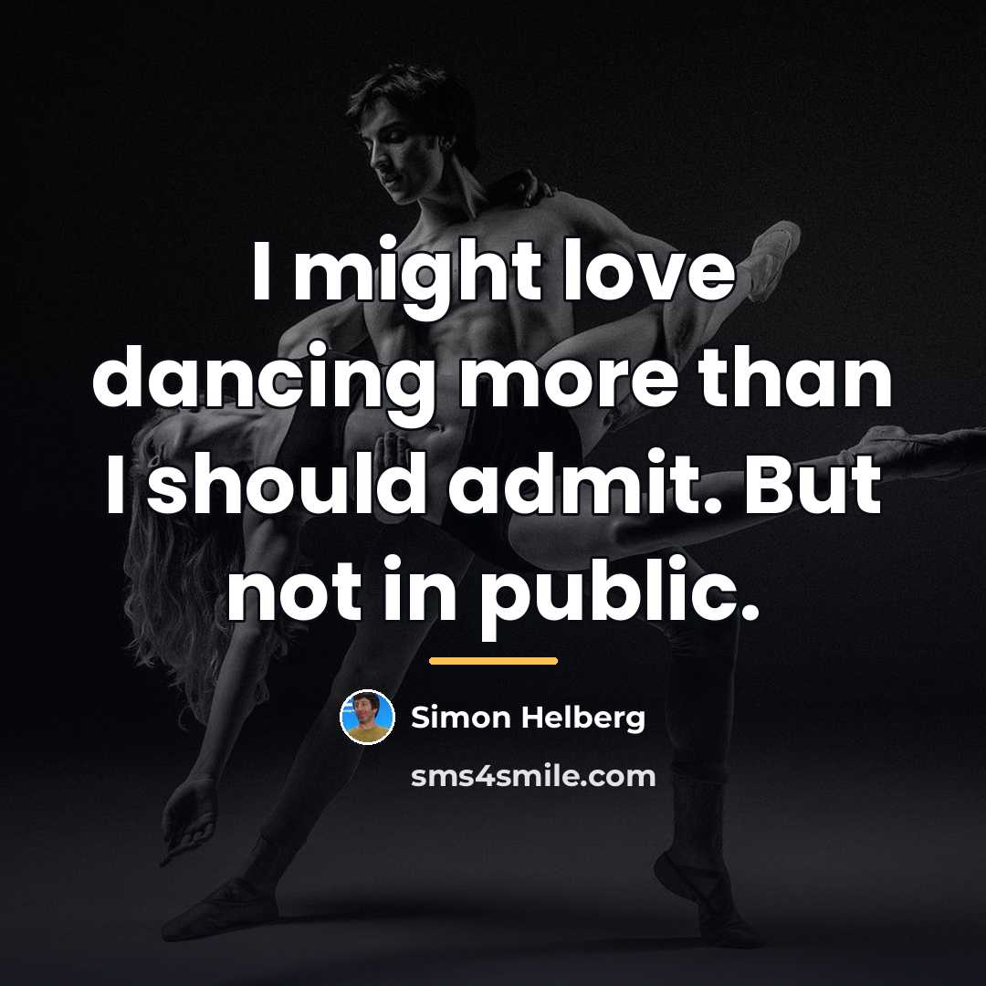 “I might love dancing more than I should admit. But…” quote by Simon Helberg