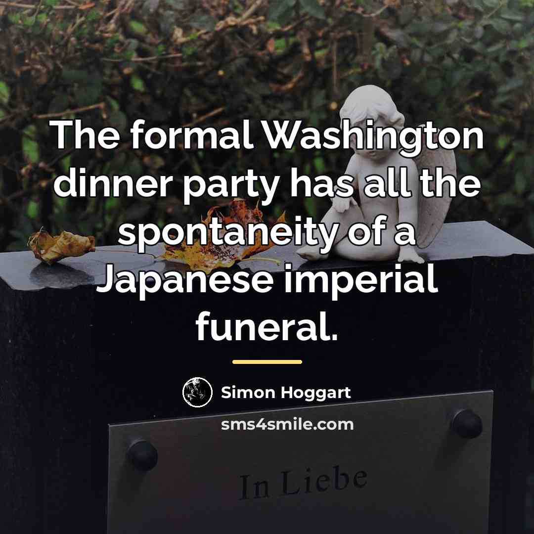 “The formal Washington dinner party has all the spontaneity of…” quote by Simon Hoggart