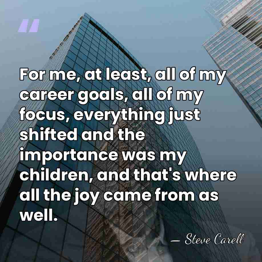 For me, at least, all of my career goals, all of my&hellip; - Steve Carell