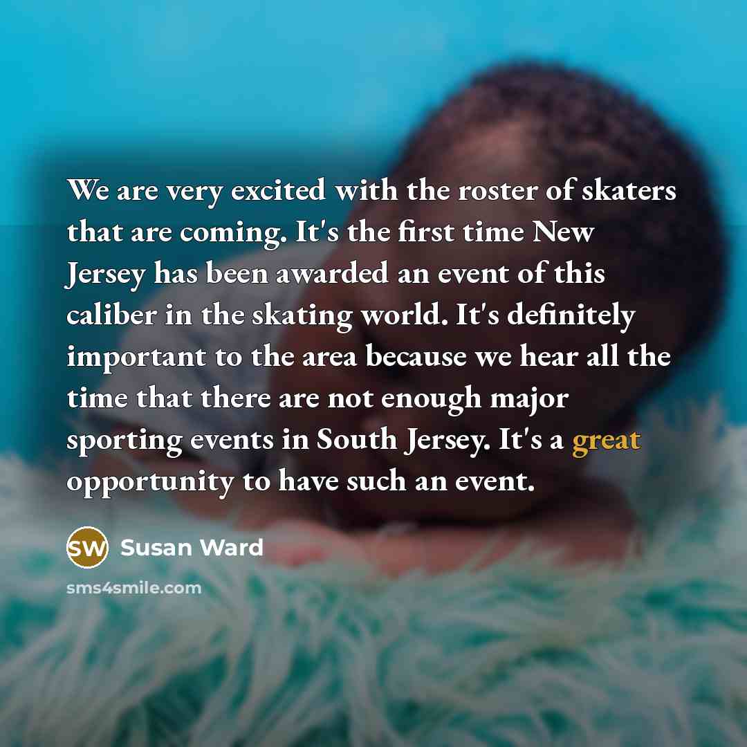 “We are very excited with the roster of skaters that…” quote by Susan Ward