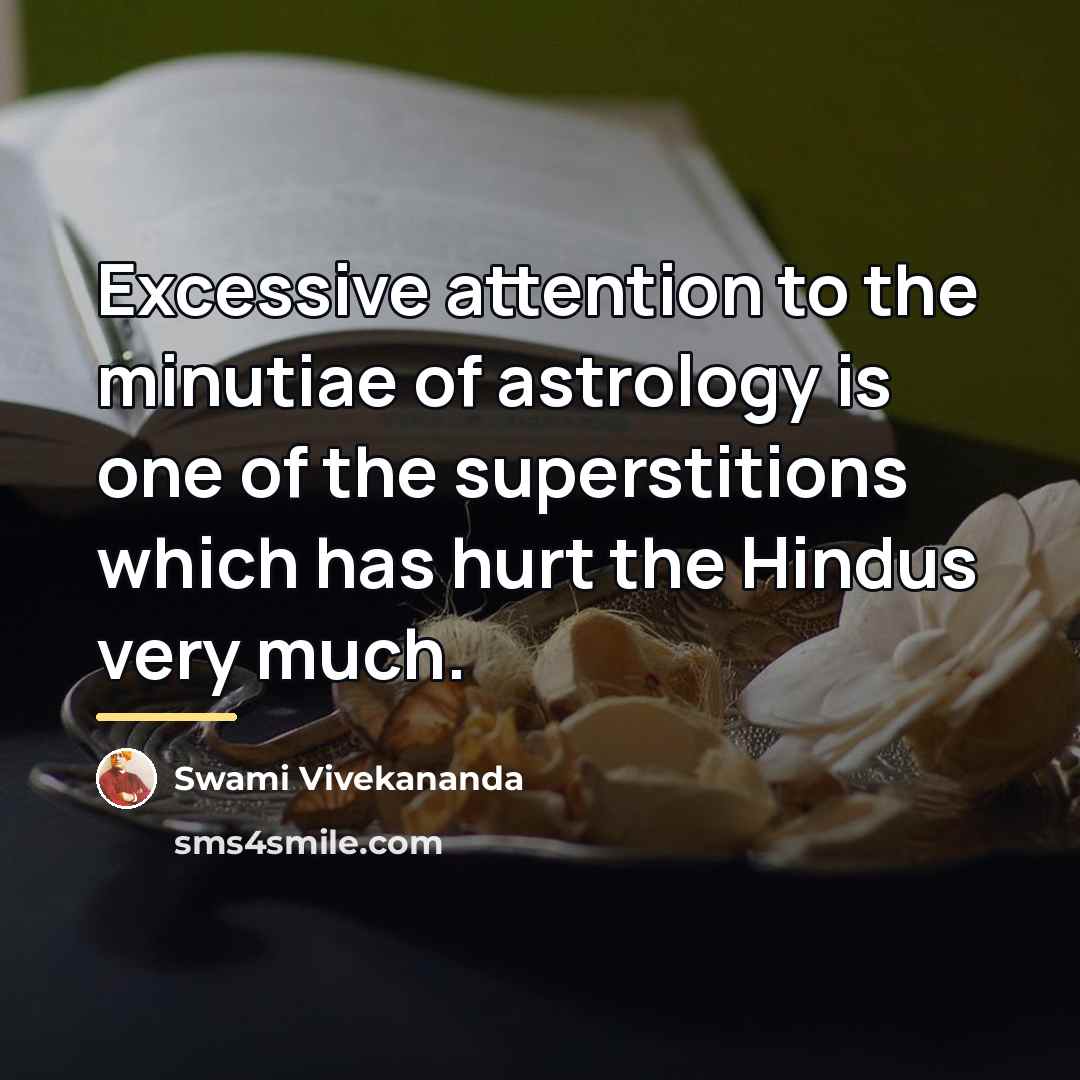 “Excessive attention to the minutiae of astrology is one of…” quote by Swami Vivekananda