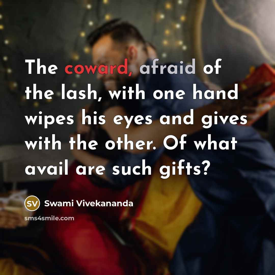 “The coward, afraid of the lash, with one hand wipes…” quote by Swami Vivekananda