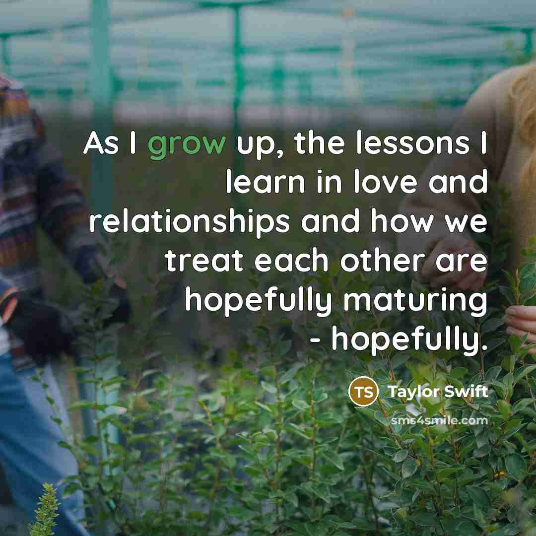 “As I grow up, the lessons I learn in love…” quote by Taylor Swift