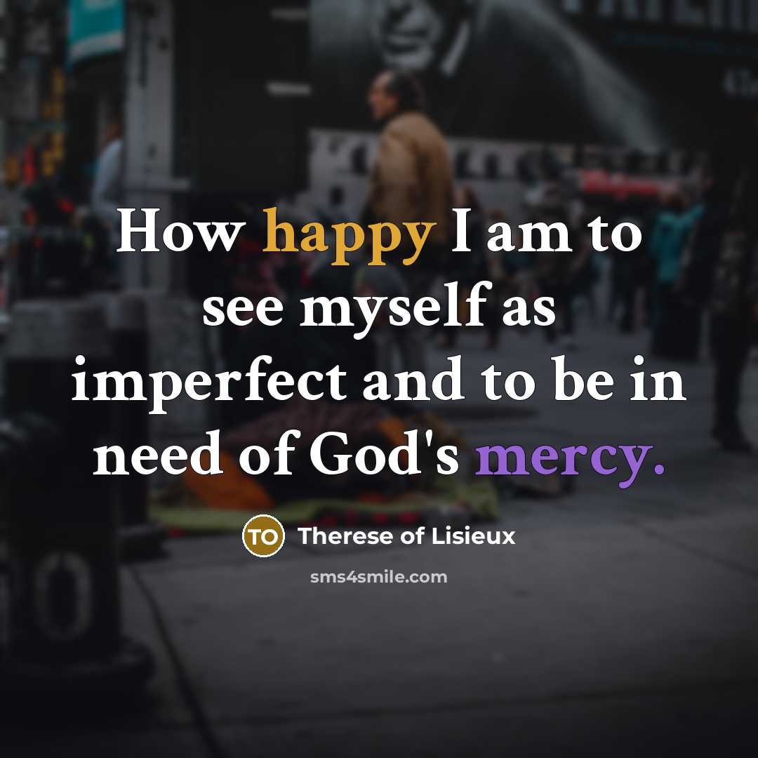 “How happy I am to see myself as imperfect and…” quote by Therese of Lisieux