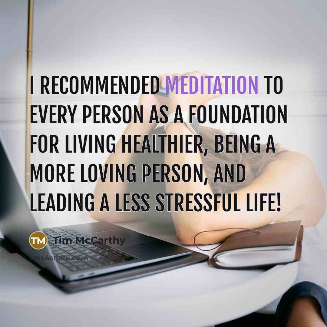 “I recommended meditation to every person as a foundation for…” quote by Tim McCarthy
