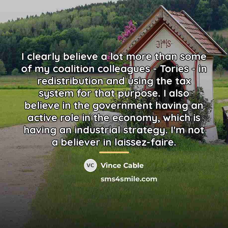 “I clearly believe a lot more than some of my…” quote by Vince Cable