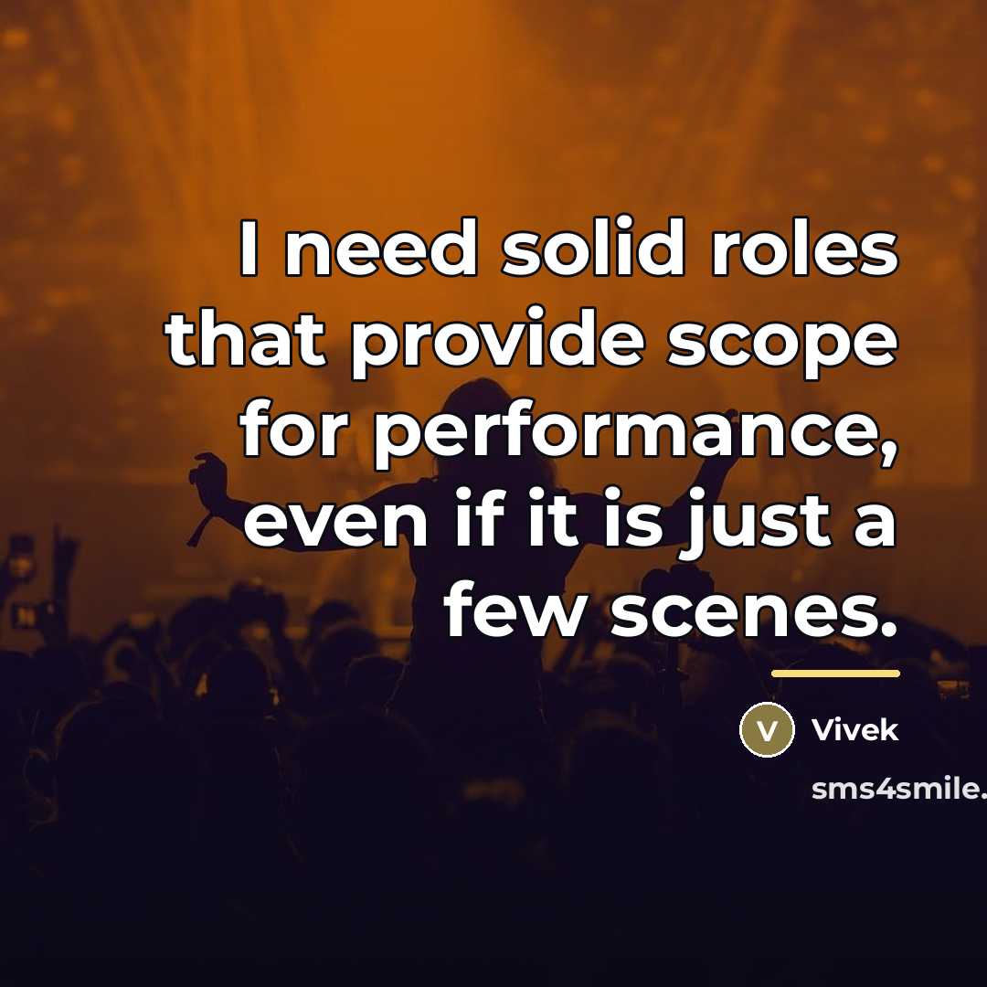 “I need solid roles that provide scope for performance, even…” quote by Vivek