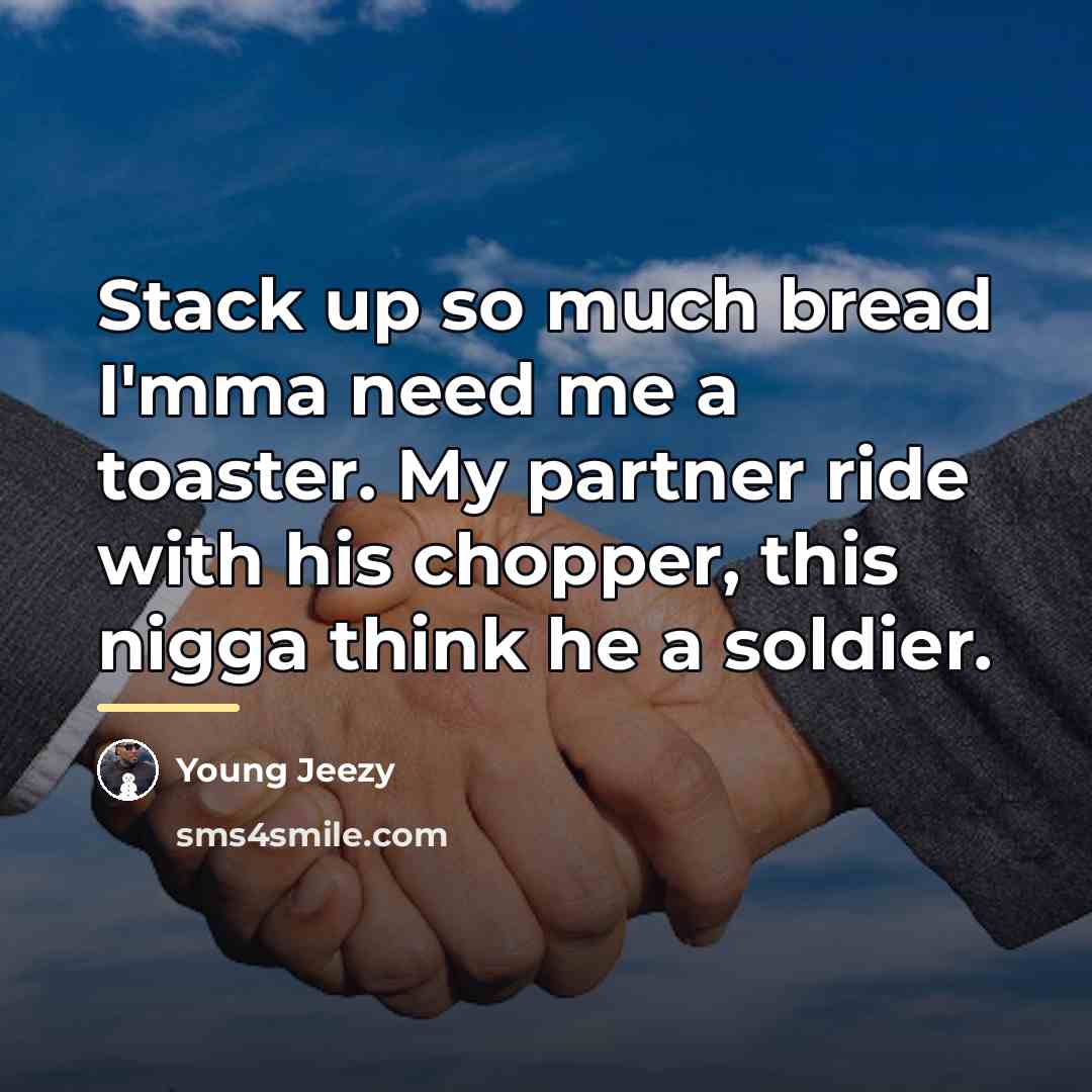 “Stack up so much bread I'mma need me a toaster.…” quote by Young Jeezy