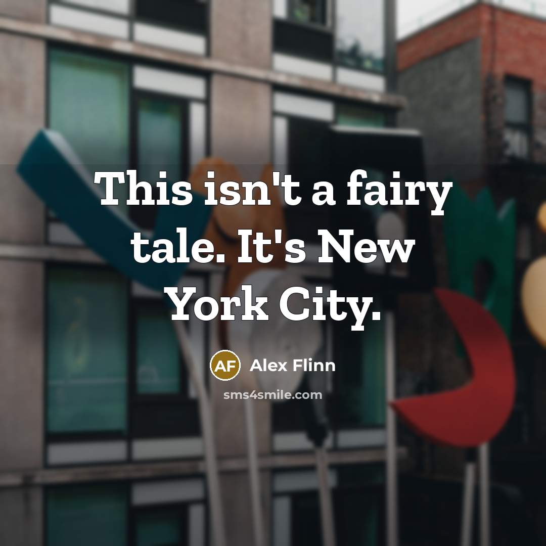 “This isn't a fairy tale. It's New York City.…” quote by Alex Flinn