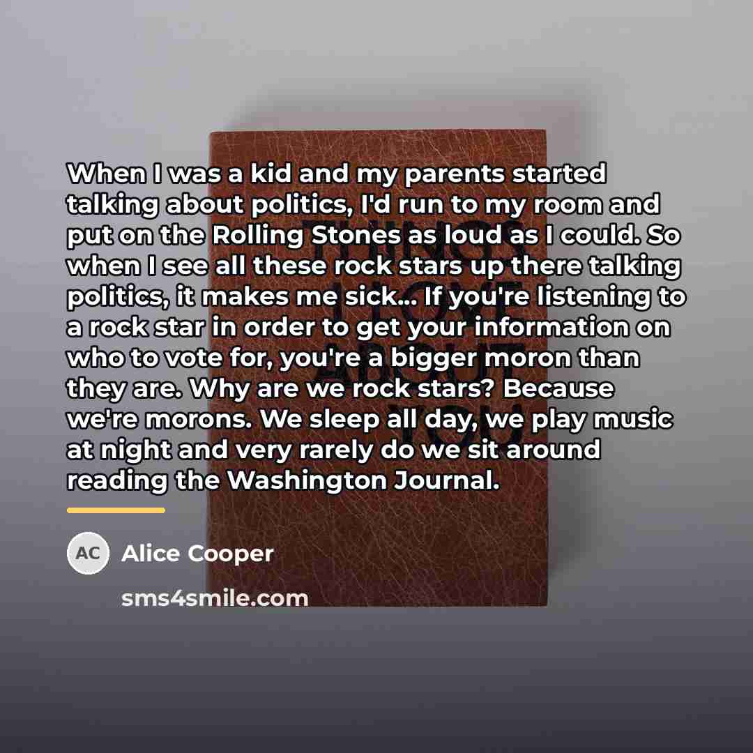 “When I was a kid and my parents started talking…” quote by Alice Cooper