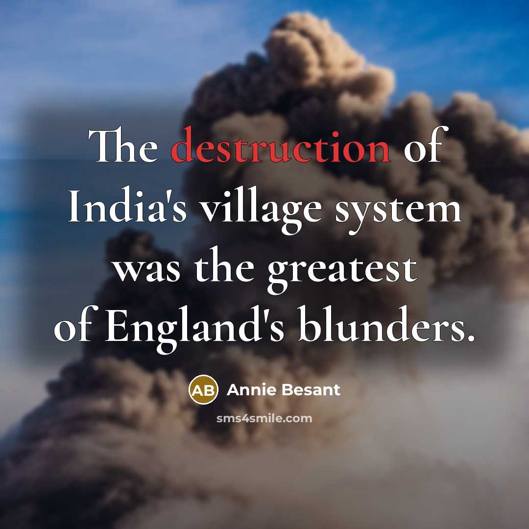 “The destruction of India's village system was the greatest of…” quote by Annie Besant