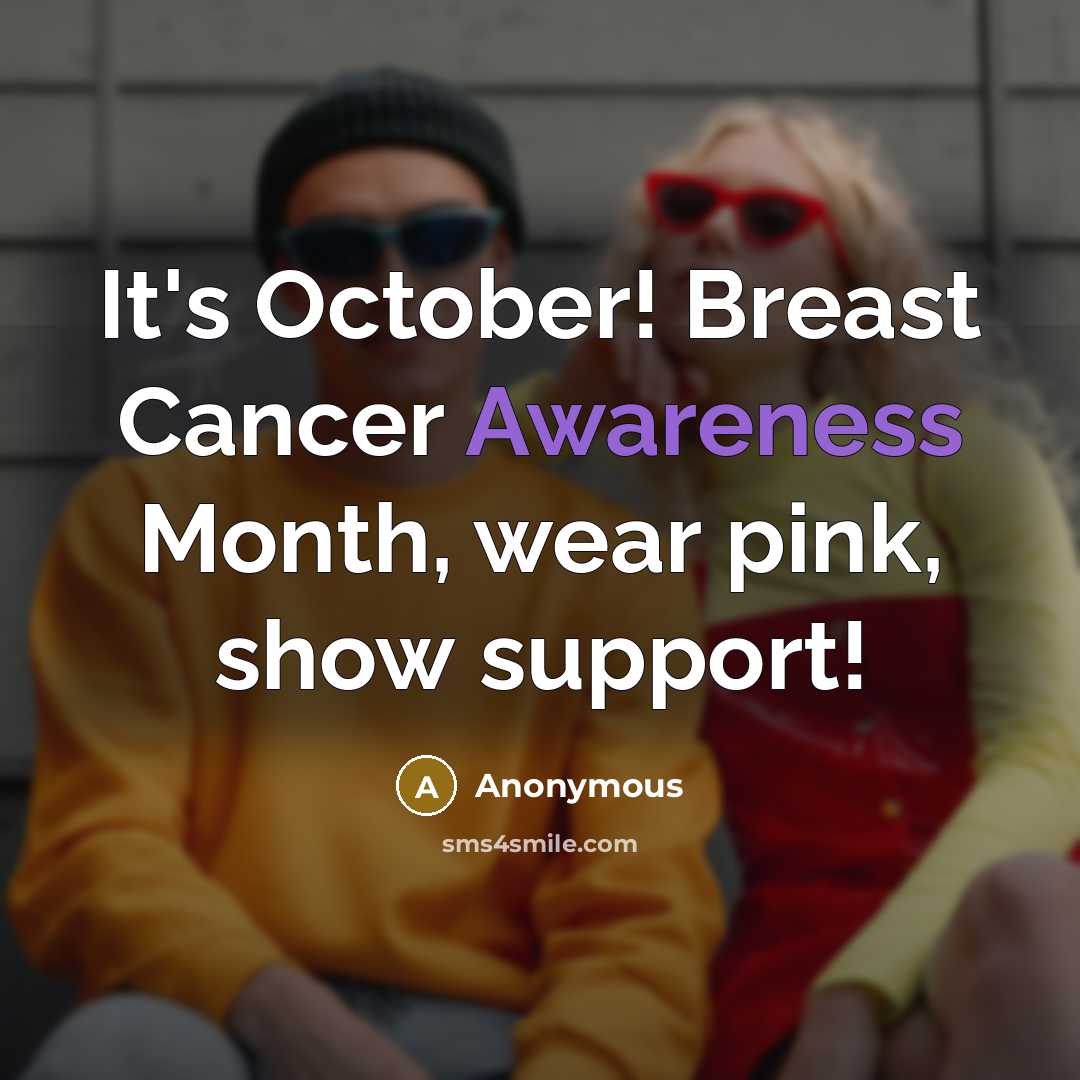 “It's October! Breast Cancer Awareness Month, wear pink, show support!…” quote by Anonymous