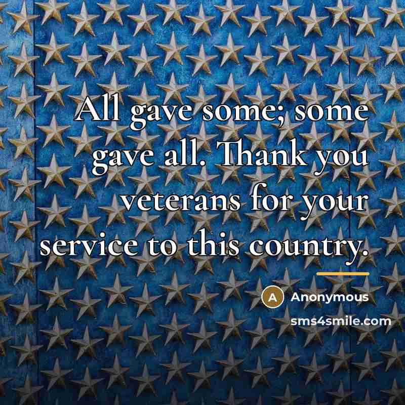 “All gave some; some gave all. Thank you veterans for…” quote by Anonymous
