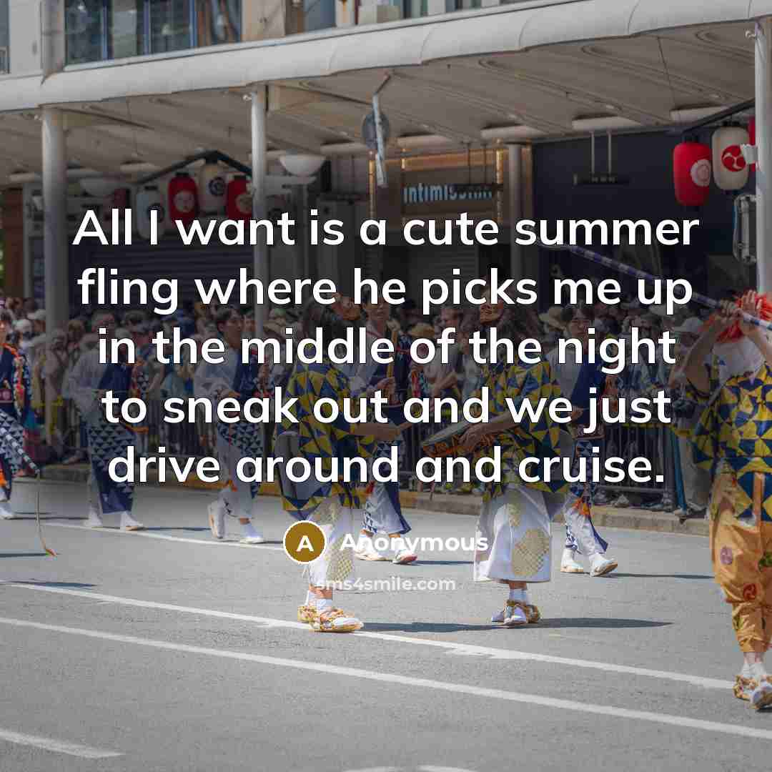“All I want is a cute summer fling where he…” quote by Anonymous