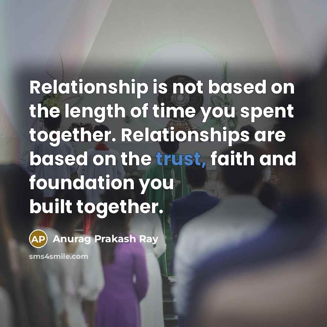 “Relationship is not based on the length of time you…” quote by Anurag Prakash Ray
