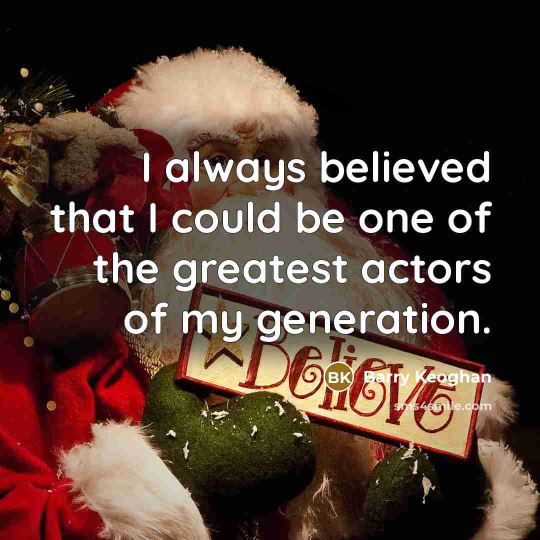 “I always believed that I could be one of the…” quote by Barry Keoghan