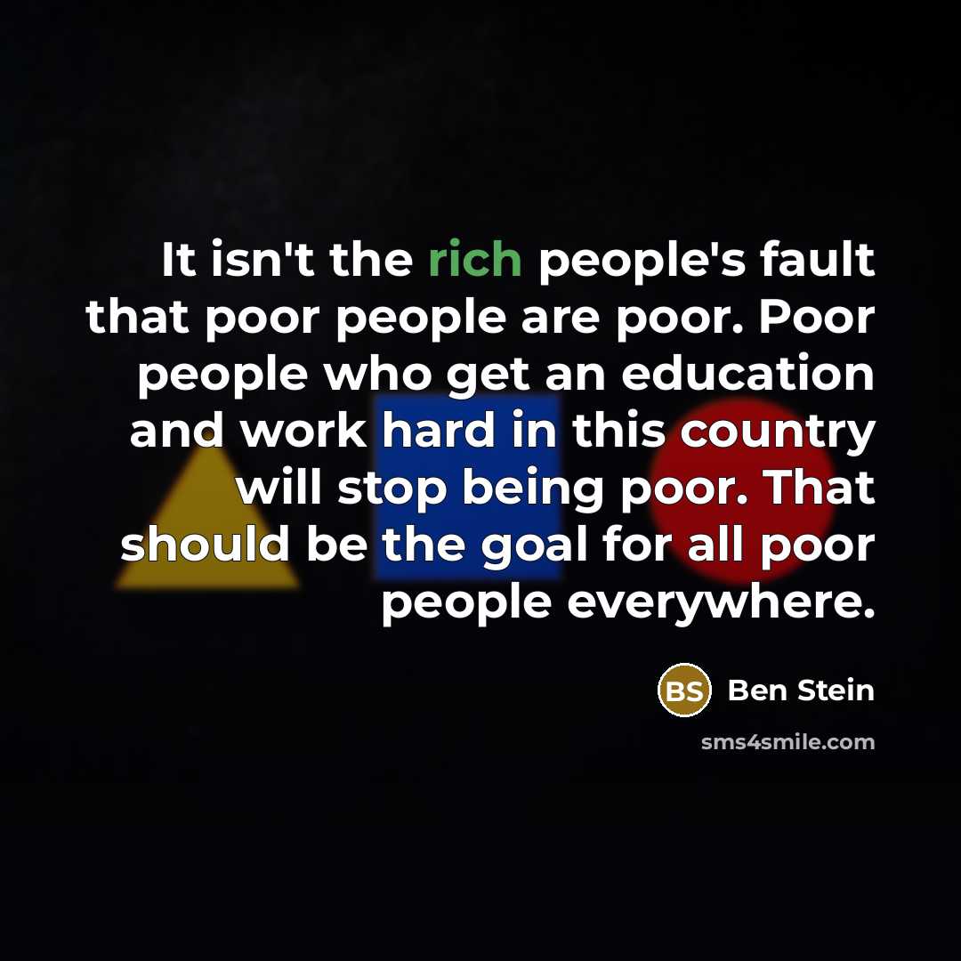 “It isn't the rich people's fault that poor people are…” quote by Ben Stein