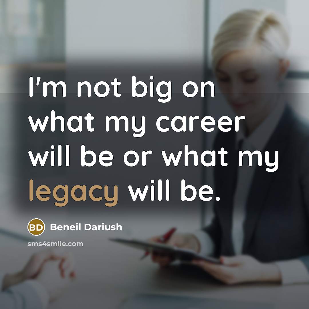 “I'm not big on what my career will be or…” quote by Beneil Dariush