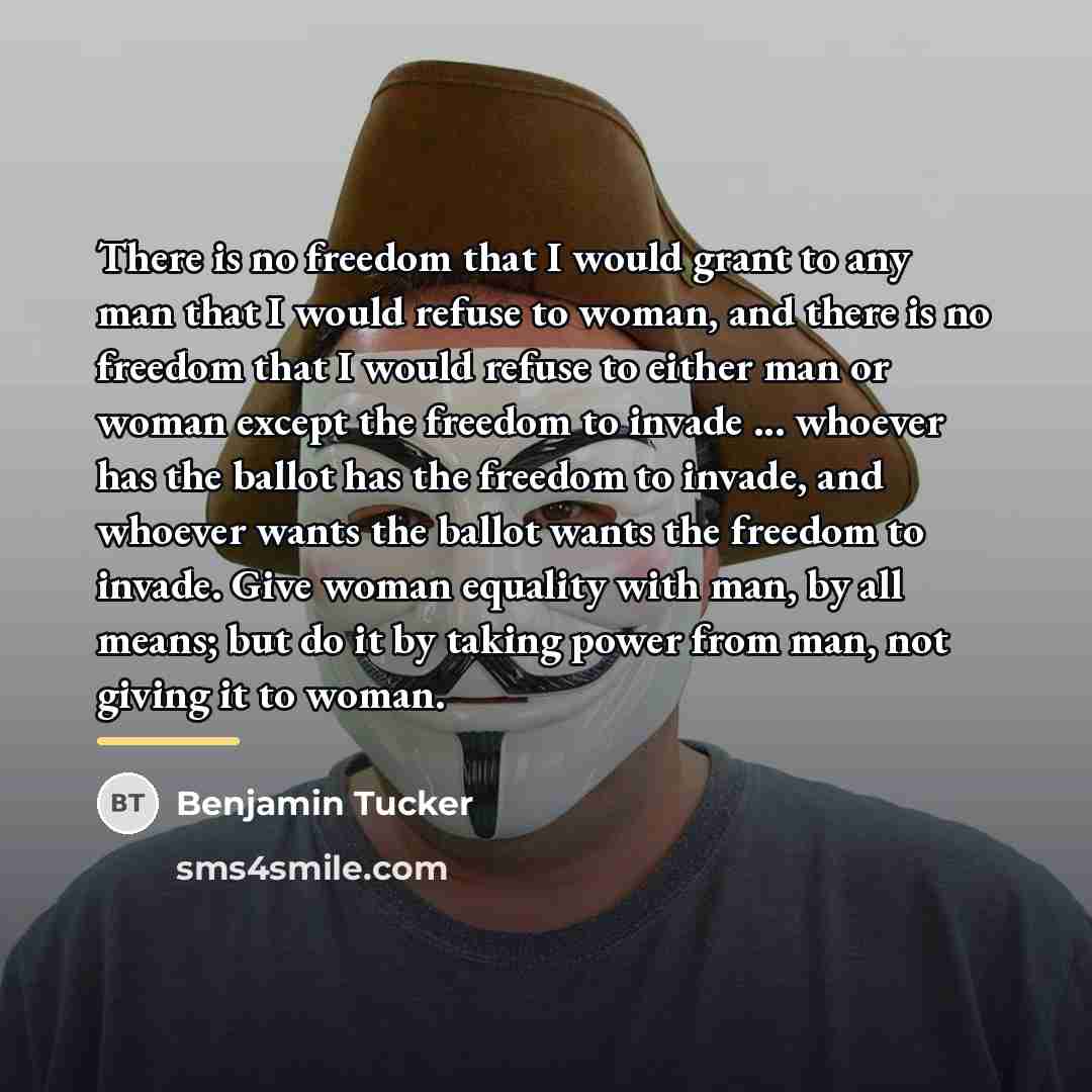“There is no freedom that I would grant to any…” quote by Benjamin Tucker