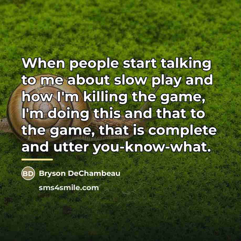 “When people start talking to me about slow play and…” quote by Bryson DeChambeau