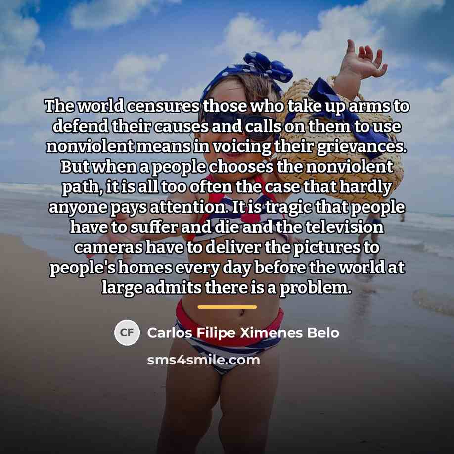 “The world censures those who take up arms to defend…” quote by Carlos Filipe Ximenes Belo