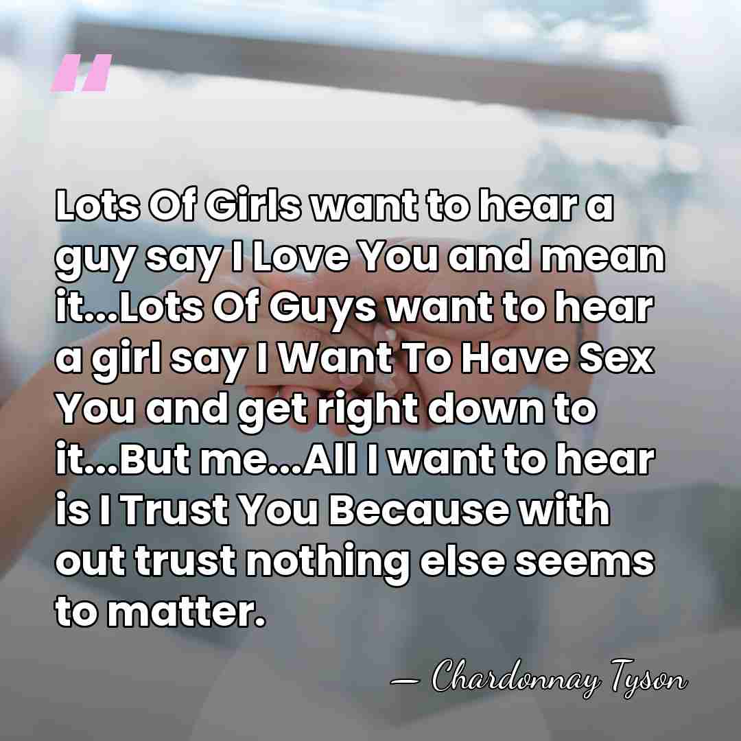 Lots Of Girls want to hear a guy say I Love You&hellip; - Chardonnay Tyson