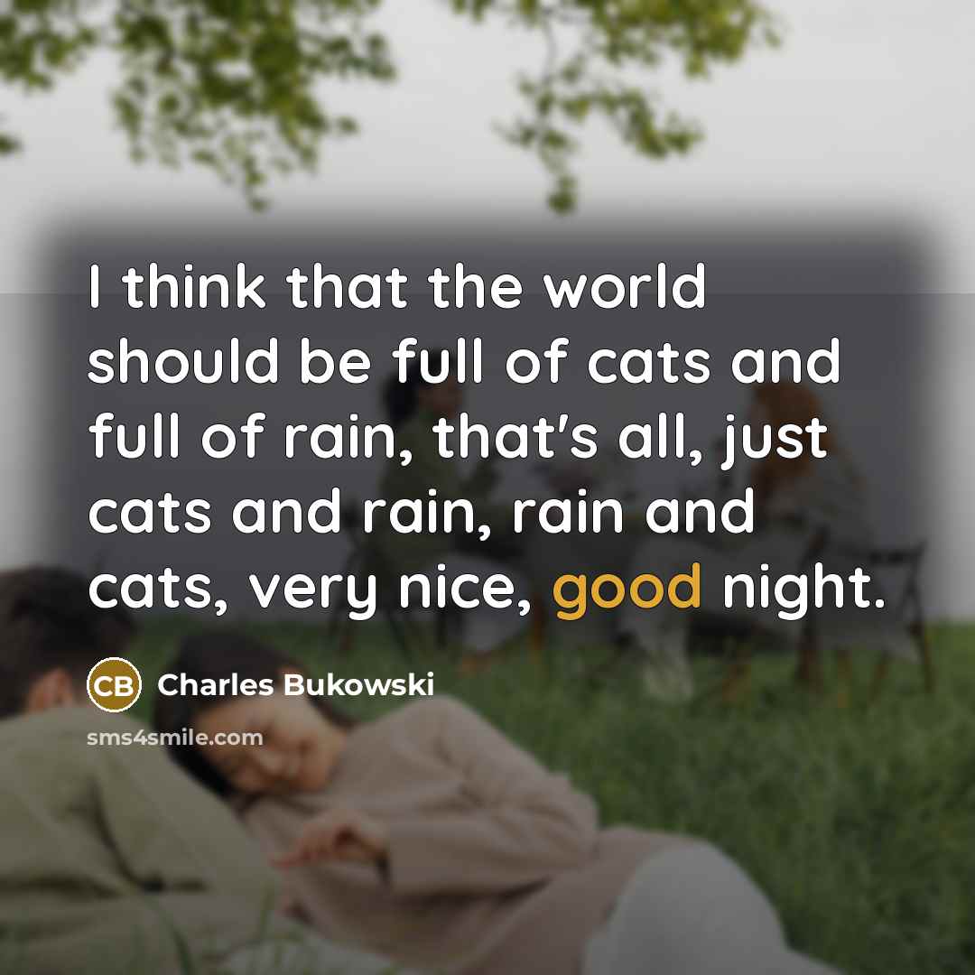 “I think that the world should be full of cats…” quote by Charles Bukowski